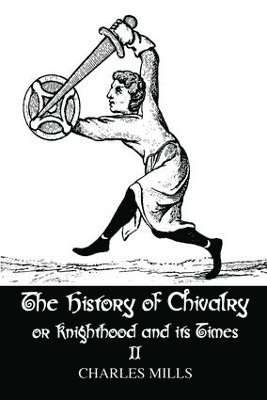 bokomslag History of Chivalry or Knighthood and Its Times