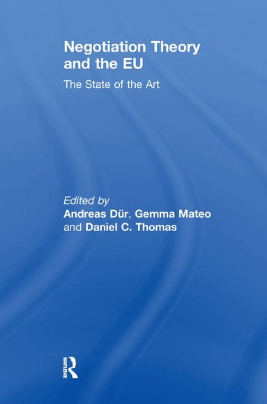 Andreas Dür, Gemma Mateo, Daniel Thomas - Negotiation Theory and the EU, Häftad