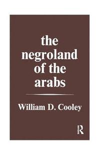 bokomslag The Negroland of the Arabs Examined and Explained (1841)