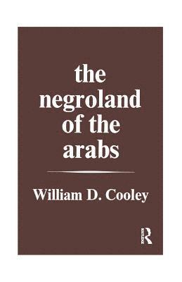 The Negroland of the Arabs Examined and Explained (1841) 1