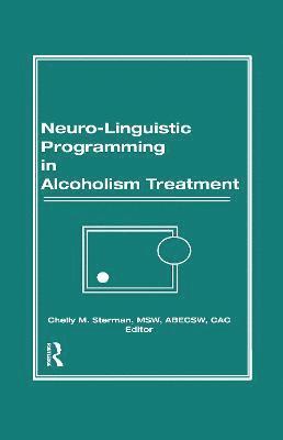 bokomslag Neuro-Linguistic Programming in Alcoholism Treatment