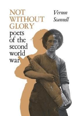 Vernon Scannell - Not Without Glory, Häftad