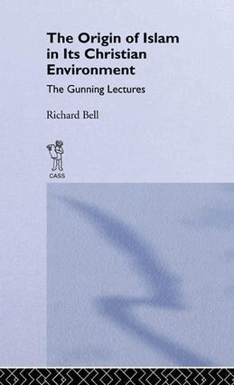 Richard Bell - Origin of Islam in Its Christian Environment, Häftad
