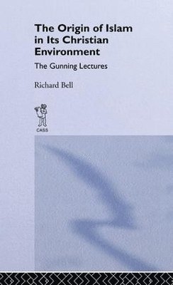 Richard Bell - Origin of Islam in Its Christian Environment, Häftad