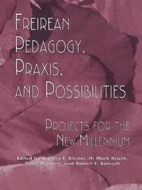 bokomslag Freireian Pedagogy, Praxis, and Possibilities