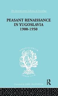 bokomslag Peasant Renaissance in Yugoslavia 1900 -1950