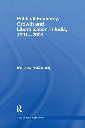 Matthew McCartney - Political Economy, Growth and Liberalisation in India, 1991-2008, Häftad