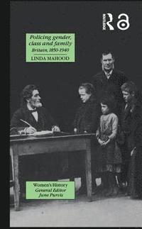 bokomslag Policing Gender, Class And Family In Britain, 1800-1945