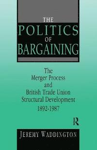 bokomslag The Politics of Bargaining