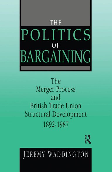 Jeremy Waddington - Politics of Bargaining, Häftad