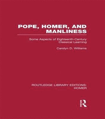 Pope, Homer, and Manliness 1