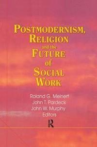bokomslag Postmodernism, Religion, and the Future of Social Work