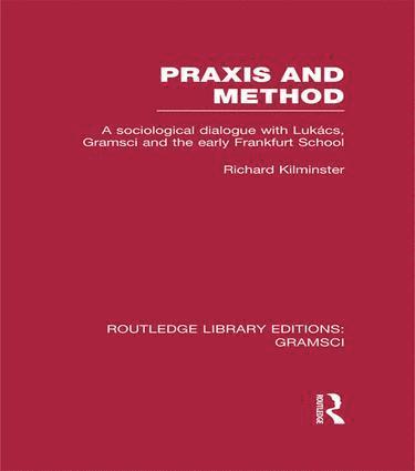 Richard Kilminster - Praxis and Method (RLE: Gramsci), Häftad