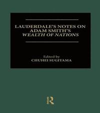bokomslag Lauderdale's Notes on Adam Smith's Wealth of Nations