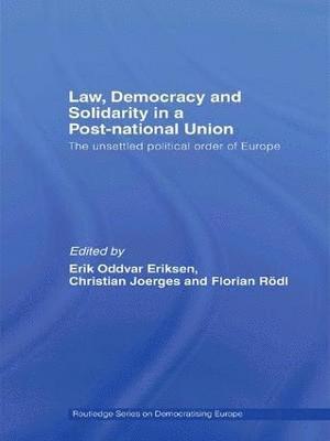 Erik Oddvar Eriksen, Christian Joerges, Florian Rödl, Norway) Eriksen, Erik Oddvar (University of Oslo, Germany) Joerges, Christian (University of Bremen, Germany) Rodl, Florian (University of Bremen - Law, Democracy and Solidarity in a Post-national Union, Häftad