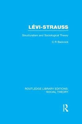 Levi-Strauss (RLE Social Theory) 1