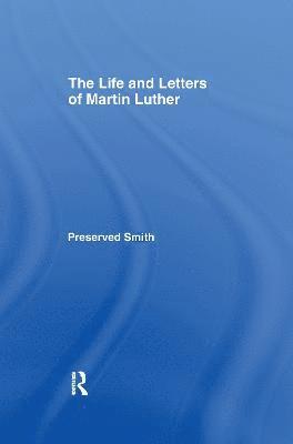 The LIfe and Letters of Martin Luther 1