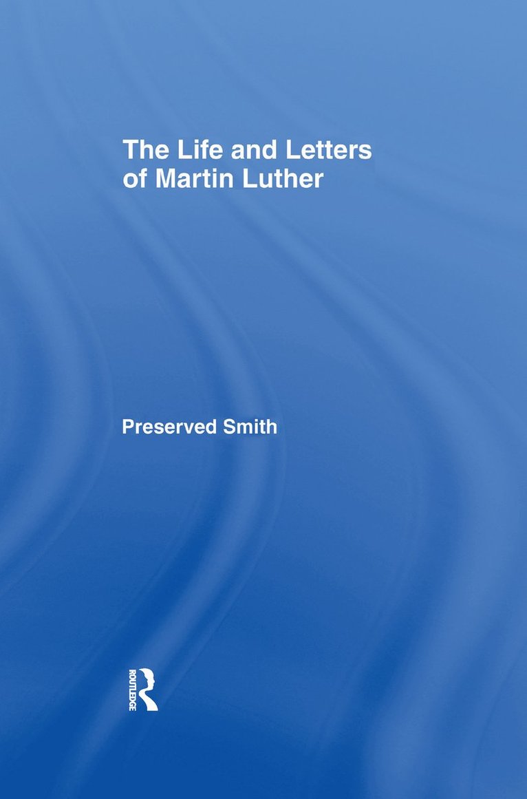 Perserved Smith - LIfe and Letters of Martin Luther, Häftad