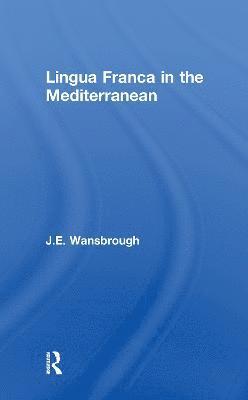 J. E. Wansborough - Lingua Franca in the Mediterranean, Häftad