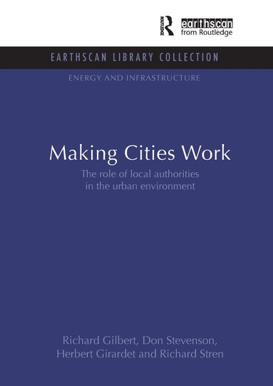 Richard Gilbert, Don Stevenson, Herbert Girardet, Richard Stren - Making Cities Work, Häftad