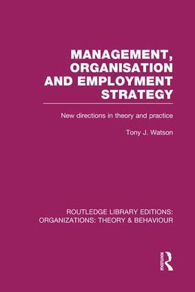 Tony Watson - Management Organization and Employment Strategy (RLE: Organizations), Häftad