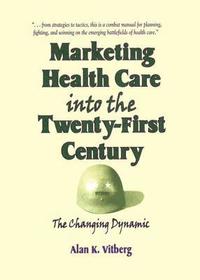 bokomslag Marketing Health Care Into the Twenty-First Century