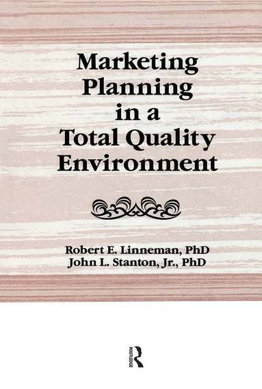 Robert E. Linneman, John L. Stanton - Marketing Planning in a Total Quality Environment, Häftad