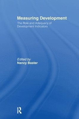 Nancy Baster - Measuring Development: the Role and Adequacy of Development Indicators, Häftad