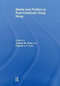 bokomslag Media and Politics in Post-Handover Hong Kong