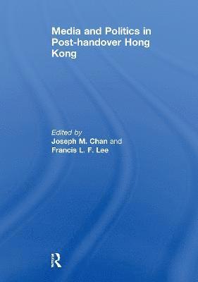 Media and Politics in Post-Handover Hong Kong 1