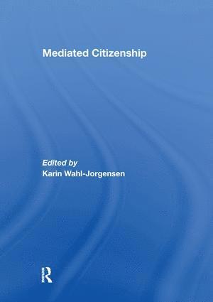 Karin Wahl-Jorgensen, UK) Wahl-Jorgensen, Karin (Cardiff University - Mediated Citizenship, Häftad