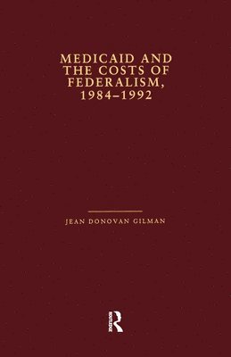 Medicaid and the Costs of Federalism, 1984-1992 1