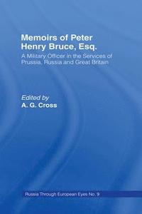 bokomslag Memoirs of Peter Henry Bruce, Esq., a Military Officer in the Services of Prussia, Russia & Great Britain, Containing an Account of His Travels in Germany, Russia, Tartary, Turkey, the West Indies Etc