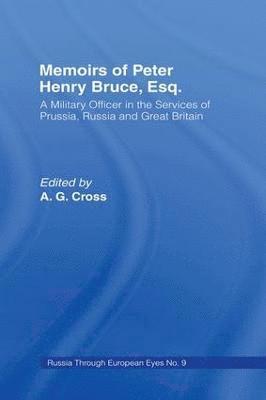 Memoirs of Peter Henry Bruce, Esq., a Military Officer in the Services of Prussia, Russia & Great Britain, Containing an Account of His Travels in Germany, Russia, Tartary, Turkey, the West Indies Etc 1