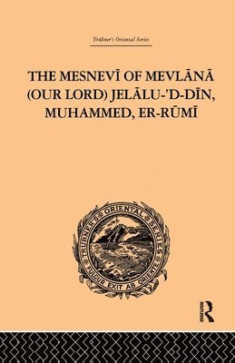 The Mesnevi of Mevlana (Our Lord) Jelalu-'D-Din, Muhammed, Er-Rumi 1