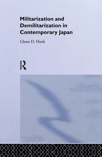 bokomslag Militarisation and Demilitarisation in Contemporary Japan