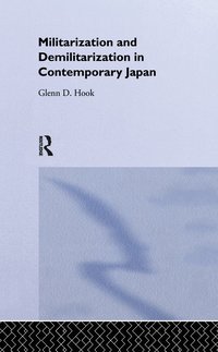 bokomslag Militarisation and Demilitarisation in Contemporary Japan