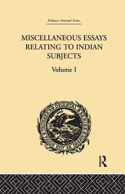 Miscellaneous Essays Relating to Indian Subjects 1