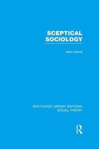 bokomslag Sceptical Sociology (RLE Social Theory)