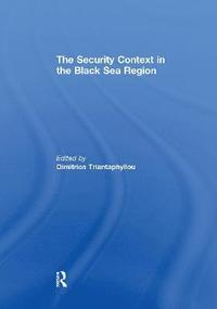 bokomslag The Security Context in the Black Sea Region