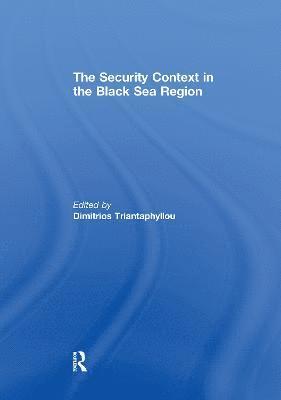bokomslag The Security Context in the Black Sea Region