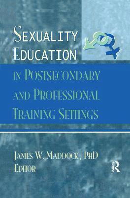 James Wm Maddock - Sexuality Education in Postsecondary and Professional Training Settings, Häftad