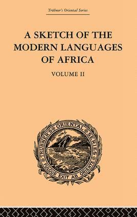 A Sketch of the Modern Languages of Africa: Volume II 1