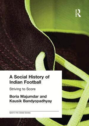 Kausik Bandyopadhyay, Boria Majumdar - Social History of Indian Football, Häftad