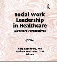 bokomslag Social Work Leadership in Healthcare