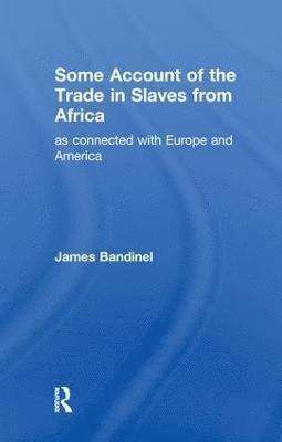 bokomslag Some Account of the Trade in Slaves from Africa as Connected with Europe