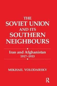 bokomslag The Soviet Union and Its Southern Neighbours
