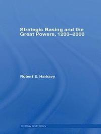 bokomslag Strategic Basing and the Great Powers, 1200-2000