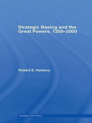 Robert E. Harkavy - Strategic Basing and the Great Powers, 1200-2000, Häftad