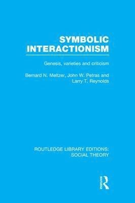 Symbolic Interactionism (RLE Social Theory) 1